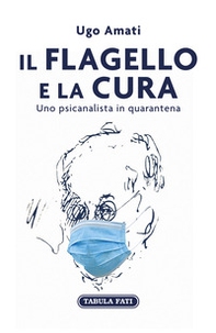 Il flagello e la cura. Uno psicanalista in quarantena - Librerie.coop Il flagello e la cura. Uno psicanalista in quarantena - Librerie.coop
