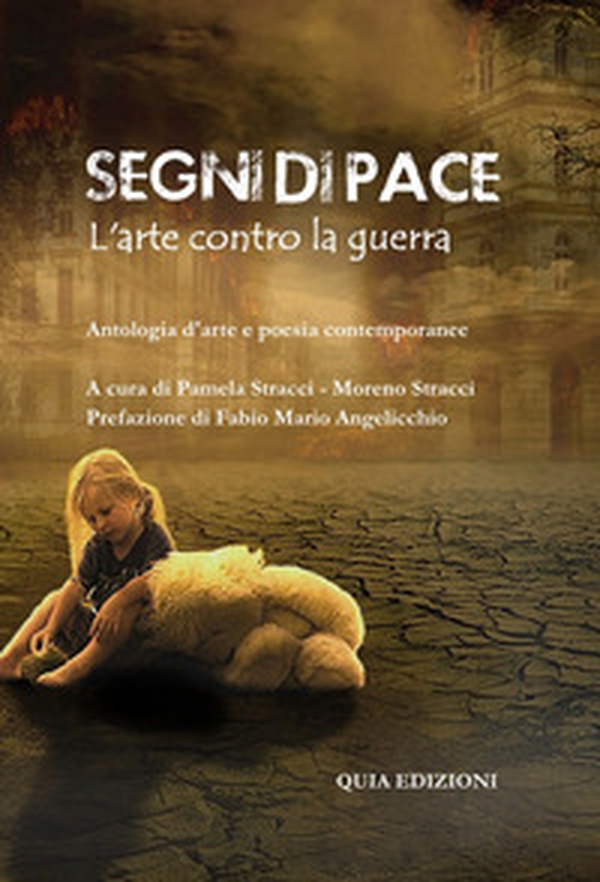 Segni di pace. L'arte contro la guerra. Antologia d'arte e letteratura contemporanee - Librerie.coop Segni di pace. L'arte contro la guerra. Antologia d'arte e letteratura contemporanee - Librerie.coop