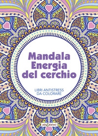 Mandala energia del cerchio. Libri antistress da colorare - Librerie.coop