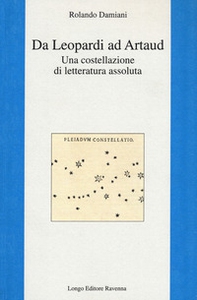 Da Leopardi ad Artaud. Una costellazione di letteratura assoluta - Librerie.coop
