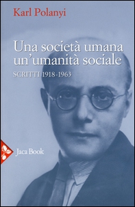 Una società umana, un'umanità sociale. Scritti (1918-1963) - Librerie.coop