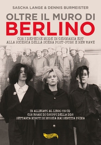 Oltre il muro di Berlino. Con i Depeche Mode nella Germania Est alla ricerca della scena post-punk e new wave - Librerie.coop
