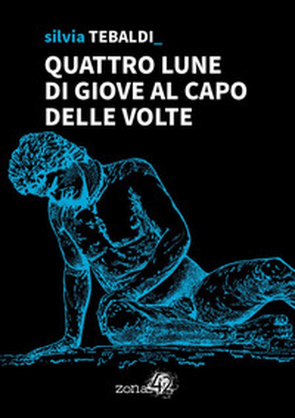 Quattro lune di Giove al capo delle volte - Librerie.coop Quattro lune di Giove al capo delle volte - Librerie.coop