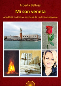 Mi son veneta. Aneddoti, curiosità e ricette della tradizione popolare - Librerie.coop Mi son veneta. Aneddoti, curiosità e ricette della tradizione popolare - Librerie.coop