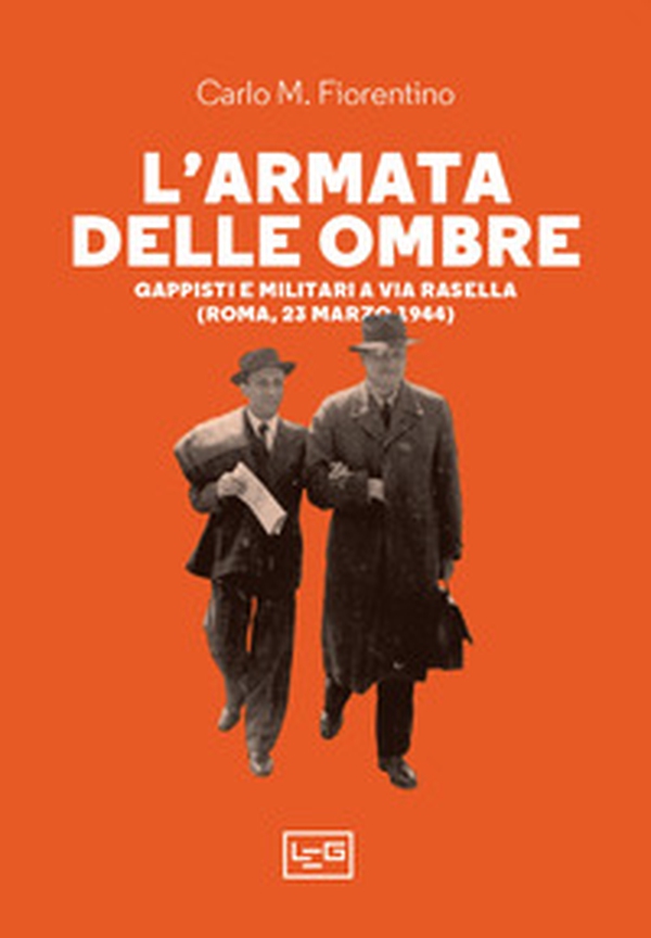 L'armata delle ombre. Gappisti e militari a via Rasella (Roma, 23 marzo 1944) - Librerie.coop L'armata delle ombre. Gappisti e militari a via Rasella (Roma, 23 marzo 1944) - Librerie.coop