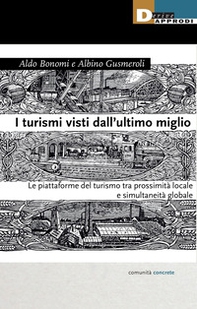 I turismi visti dall'ultimo miglio. Le piattaforme del turismo tra prossimità locale e simultaneità globale - Librerie.coop