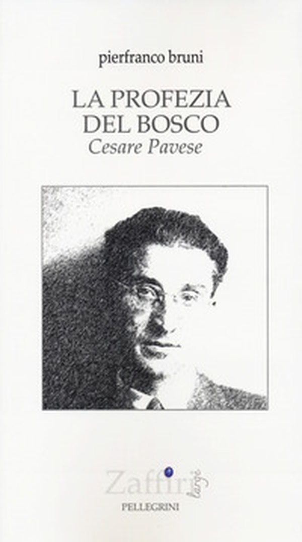 La profezia del bosco. Cesare Pavese - Librerie.coop La profezia del bosco. Cesare Pavese - Librerie.coop
