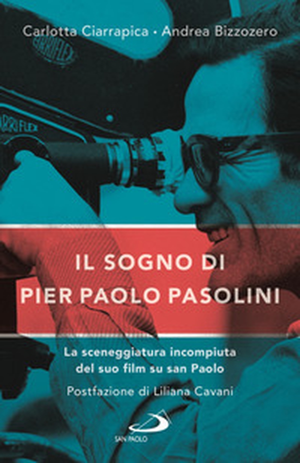 Il sogno di Pier Paolo Pasolini. La sceneggiatura incompiuta del suo film su san Paolo - Librerie.coop Il sogno di Pier Paolo Pasolini. La sceneggiatura incompiuta del suo film su san Paolo - Librerie.coop