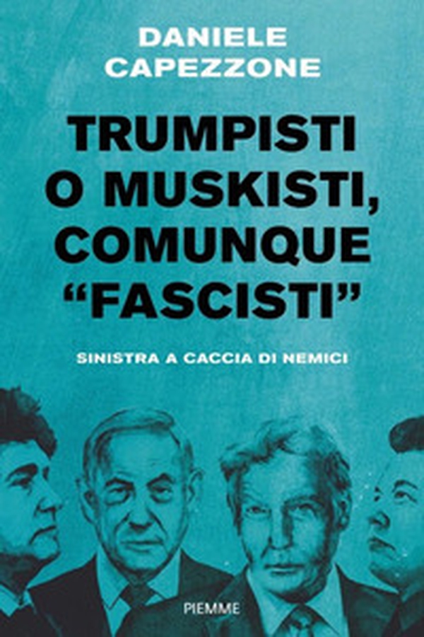 Trumpisti o muskisti, comunque «fascisti». Sinistra a caccia di nemici - Librerie.coop Trumpisti o muskisti, comunque «fascisti». Sinistra a caccia di nemici - Librerie.coop
