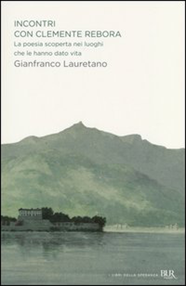 Incontri con Clemente Rebora. La poesia scoperta nei luoghi che le hanno dato vita - Librerie.coop Incontri con Clemente Rebora. La poesia scoperta nei luoghi che le hanno dato vita - Librerie.coop