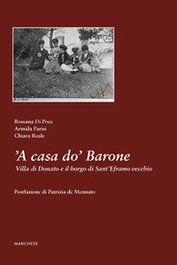 'A casa do' Barone. Villa di Donato e il borgo di Sant'Eframo vecchio - Librerie.coop 'A casa do' Barone. Villa di Donato e il borgo di Sant'Eframo vecchio - Librerie.coop
