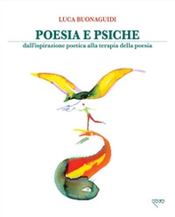 Poesia e psiche. Dall'ispirazione poetica alla terapia della poesia - Librerie.coop Poesia e psiche. Dall'ispirazione poetica alla terapia della poesia - Librerie.coop