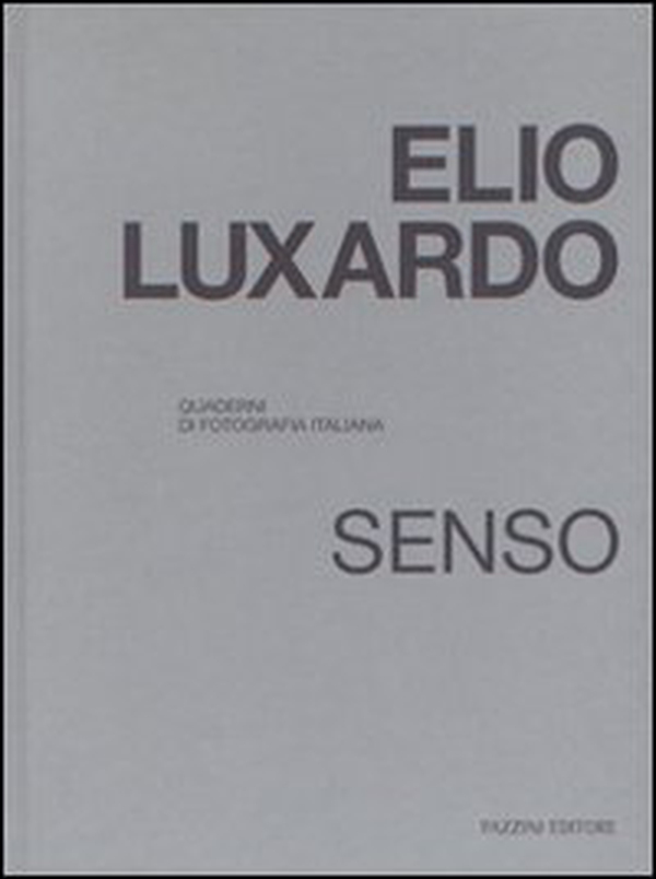 Elio Luxardo. Senso. Quaderni di fotografia italiana - Librerie.coop Elio Luxardo. Senso. Quaderni di fotografia italiana - Librerie.coop