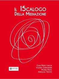 Il 15calogo della mediazione. La mediazione in ambito familiare, penale, civico, scolastico, aziendale, civile e commerciale - Librerie.coop