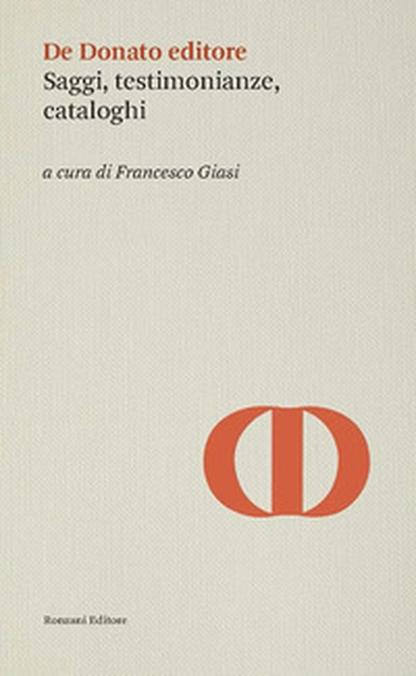 De Donato editore. Saggi, testimonianze, cataloghi - Librerie.coop De Donato editore. Saggi, testimonianze, cataloghi - Librerie.coop