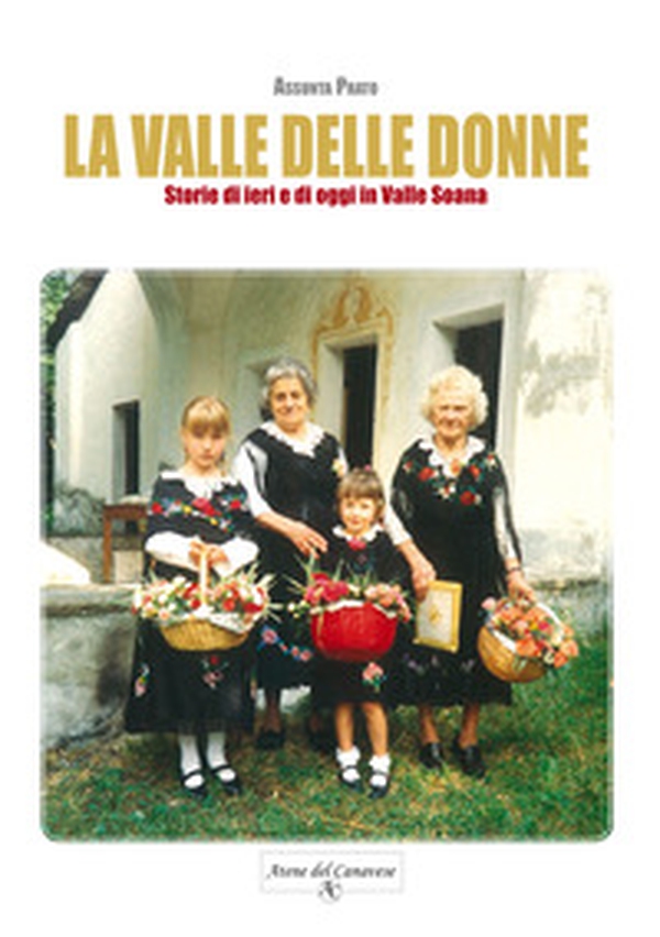 La Valle delle donne. Storie di ieri e di oggi in Valle Soana - Librerie.coop La Valle delle donne. Storie di ieri e di oggi in Valle Soana - Librerie.coop