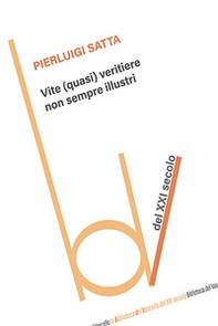 Vite (quasi) veritiere non sempre illustri - Librerie.coop Vite (quasi) veritiere non sempre illustri - Librerie.coop