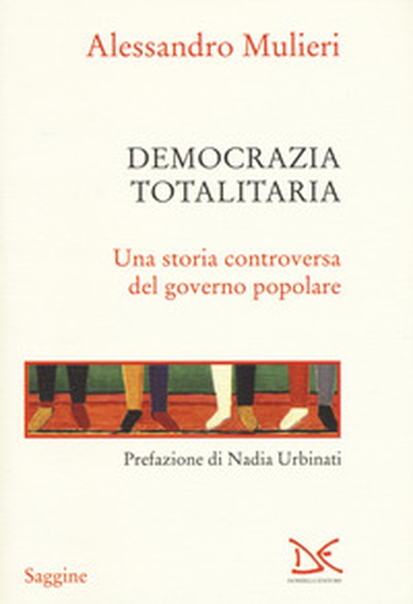 Democrazia totalitaria. Una storia controversa del governo popolare - Librerie.coop Democrazia totalitaria. Una storia controversa del governo popolare - Librerie.coop