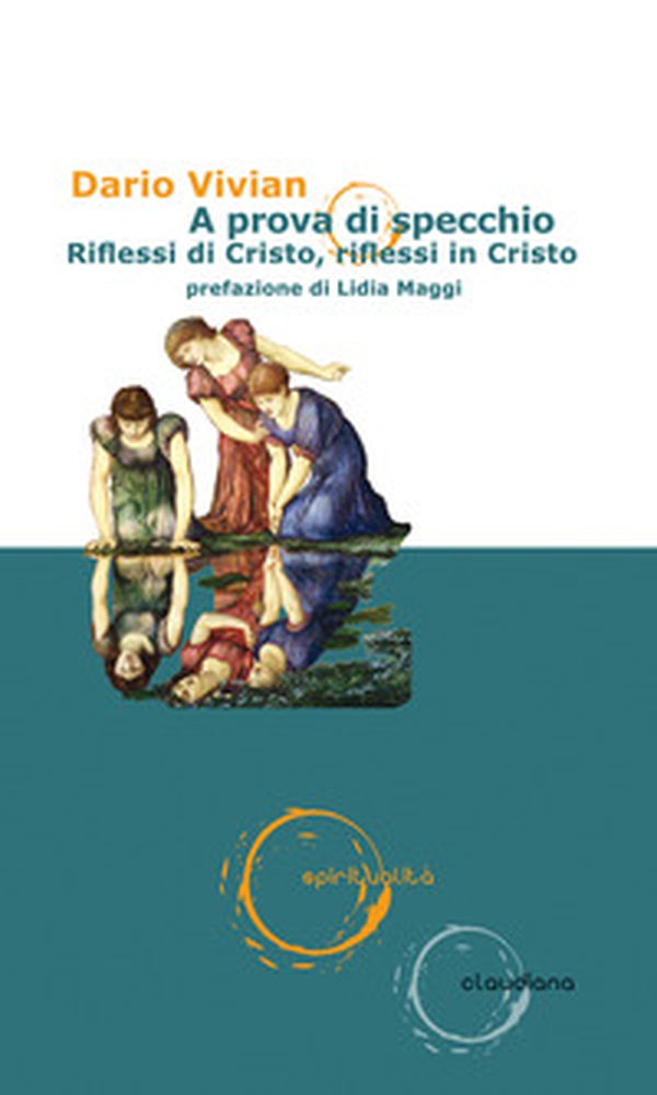 A prova di specchio. Riflessi di Cristo, riflessi in Cristo - Librerie.coop A prova di specchio. Riflessi di Cristo, riflessi in Cristo - Librerie.coop