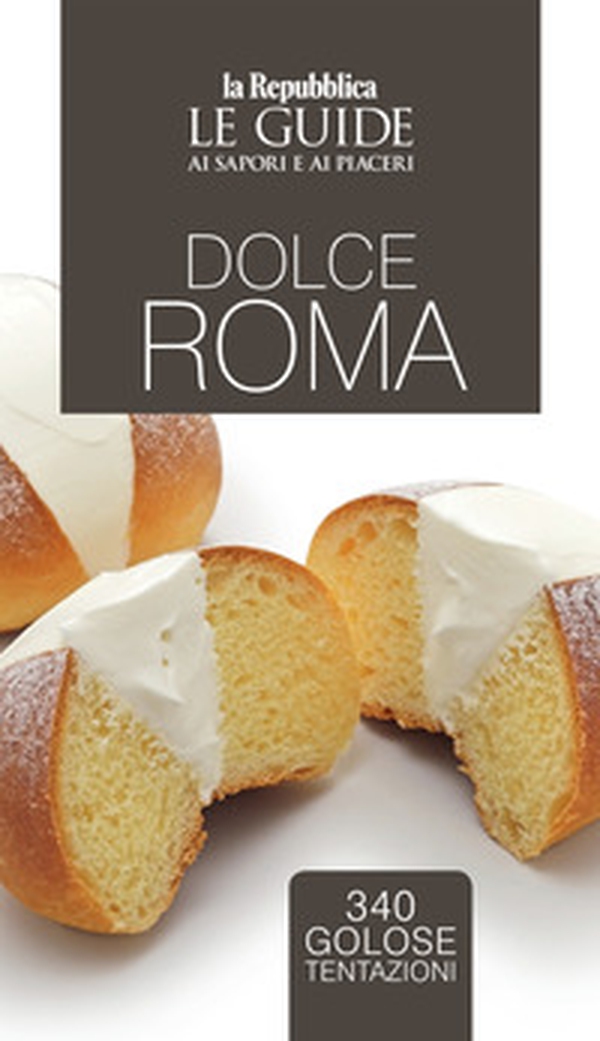 Dolce Roma. Le guide ai sapori e ai piaceri - Librerie.coop Dolce Roma. Le guide ai sapori e ai piaceri - Librerie.coop