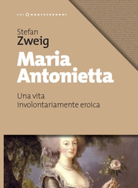 Maria Antonietta. Una vita involontariamernte eroica - Librerie.coop