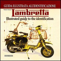 Lambretta. Guida illustrata all'identificazione. Ediz. italiana e inglese - Librerie.coop