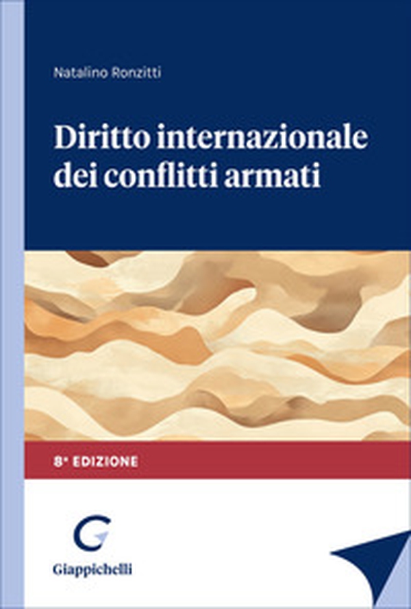 Diritto internazionale dei conflitti armati - Librerie.coop