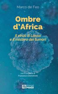 Ombre d'Africa. Il virus di Lassa e il mistero dei tumori - Librerie.coop Ombre d'Africa. Il virus di Lassa e il mistero dei tumori - Librerie.coop