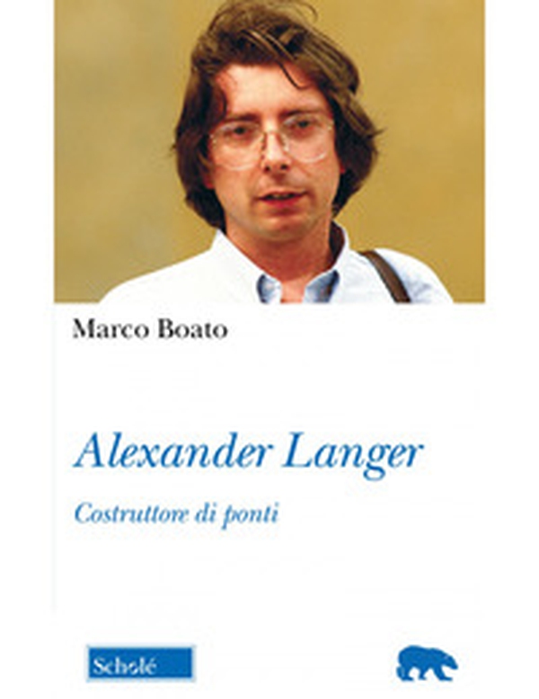 Alexander Langer. Costruttore di ponti - Librerie.coop Alexander Langer. Costruttore di ponti - Librerie.coop
