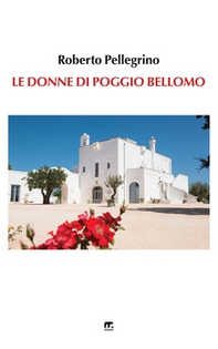 Le donne di Poggio Bellomo - Librerie.coop Le donne di Poggio Bellomo - Librerie.coop
