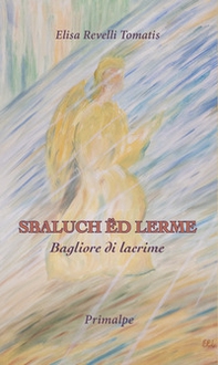 Sbaluch ëd lerme. Bagliore di lacrime - Librerie.coop