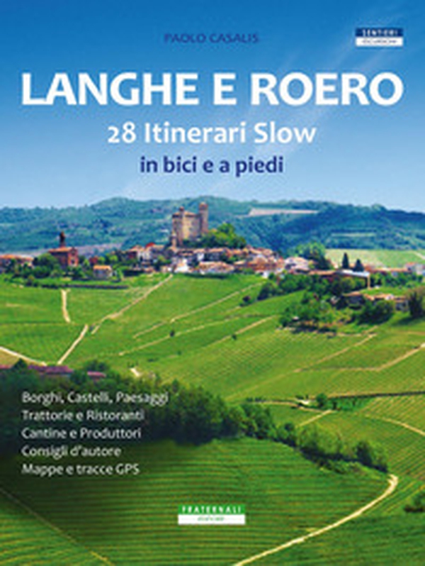 Langhe e Roero. 28 itinerari slow in bici e a piedi - Librerie.coop