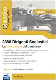 2386 dirigenti scolastici. Manuale per la prova orale del concorso - Librerie.coop