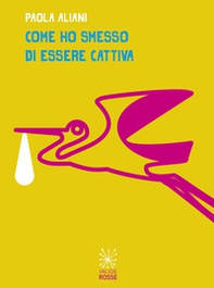 Come ho smesso di essere cattiva - Librerie.coop