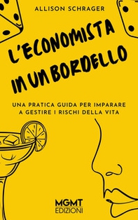 L'economista in un bordello. Una pratica guida per imparare a gestire i pericoli della vita - Librerie.coop