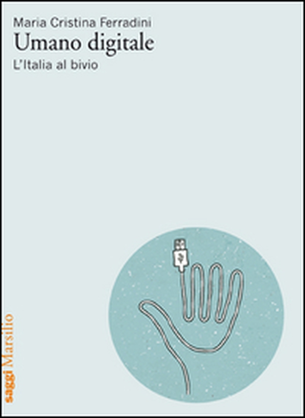Umano digitale. L'Italia al bivio - Librerie.coop Umano digitale. L'Italia al bivio - Librerie.coop