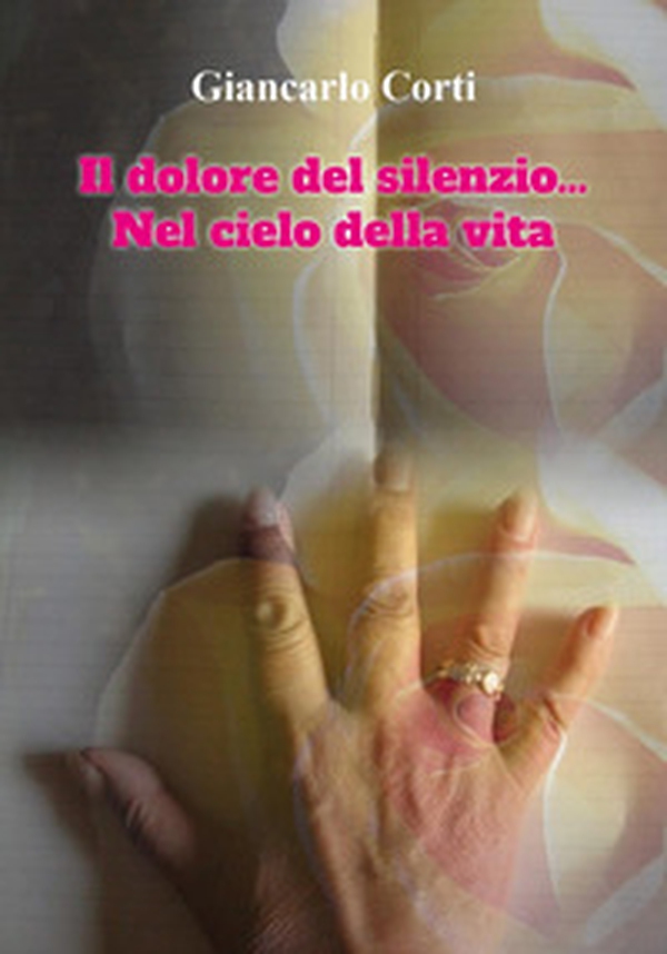 Il dolore del silenzio...Nel cielo della vita - Librerie.coop Il dolore del silenzio...Nel cielo della vita - Librerie.coop