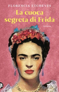 La cuoca segreta di Frida - Librerie.coop La cuoca segreta di Frida - Librerie.coop