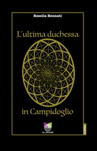 L'ultima duchessa in Campidoglio - Librerie.coop