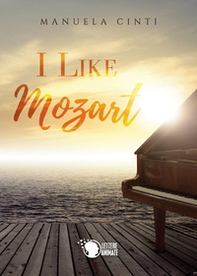 I like Mozart. Ediz. italiana - Librerie.coop