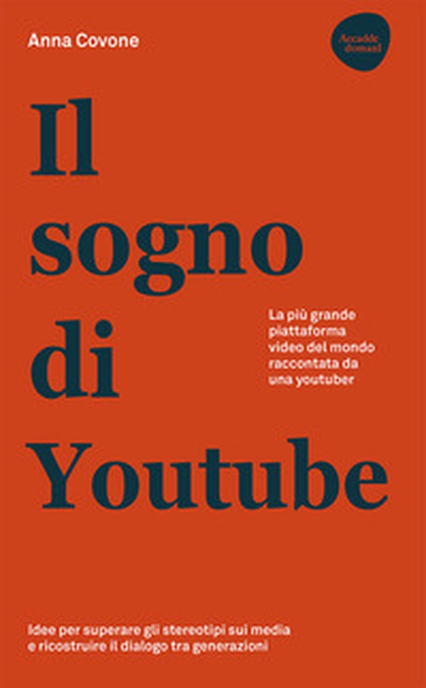 Il sogno di Youtube. La più grande piattaforma video del mondo raccontata da una youtuber - Librerie.coop Il sogno di Youtube. La più grande piattaforma video del mondo raccontata da una youtuber - Librerie.coop