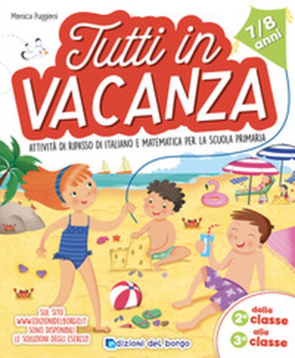 Tutti in vacanza. Attività di ripasso di italiano e matematica per la scuola primaria. Dalla 2a alla 3a (7-8 anni) - Librerie.coop Tutti in vacanza. Attività di ripasso di italiano e matematica per la scuola primaria. Dalla 2a alla 3a (7-8 anni) - Librerie.coop