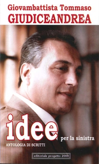 Idee per la sinistra. Antologia di scritti - Librerie.coop