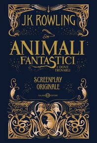 Animali fantastici e dove trovarli. Screenplay originale - Librerie.coop