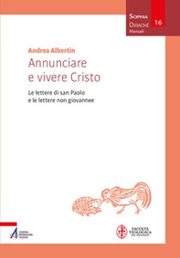 Annunciare e vivere Cristo. Le lettere di san Paolo e le lettere non giovannee - Librerie.coop