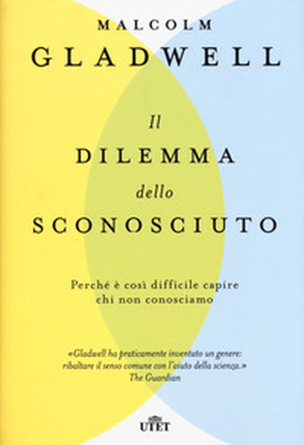 Il dilemma dello sconosciuto. Perché è così difficile capire chi non conosciamo - Librerie.coop Il dilemma dello sconosciuto. Perché è così difficile capire chi non conosciamo - Librerie.coop