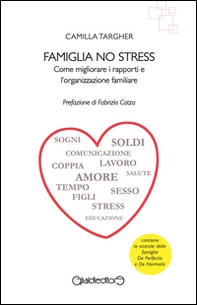 Famiglia no stress. Come migliorare i rapporti e l'organizzazione familiare - Librerie.coop