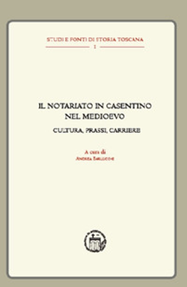 Il notariato in Casentino nel Medioevo. Cultura, prassi, carriere - Librerie.coop Il notariato in Casentino nel Medioevo. Cultura, prassi, carriere - Librerie.coop