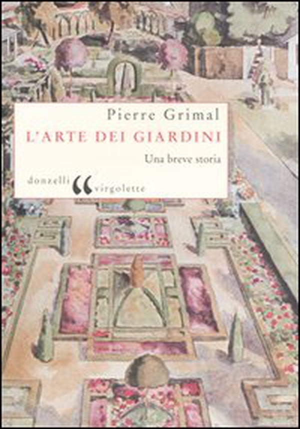 L'arte dei giardini. Una breve storia - Librerie.coop