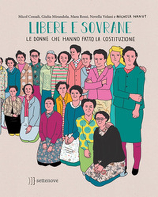 Libere e sovrane. Le donne che hanno fatto la Costituzione - Librerie.coop Libere e sovrane. Le donne che hanno fatto la Costituzione - Librerie.coop